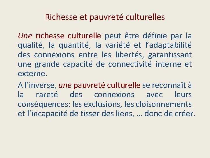 Richesse et pauvreté culturelles Une richesse culturelle peut être définie par la qualité, la