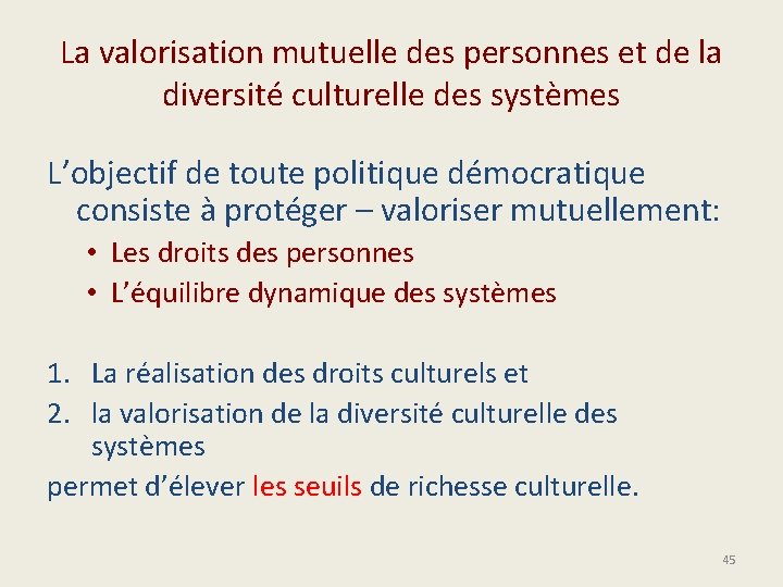 La valorisation mutuelle des personnes et de la diversité culturelle des systèmes L’objectif de