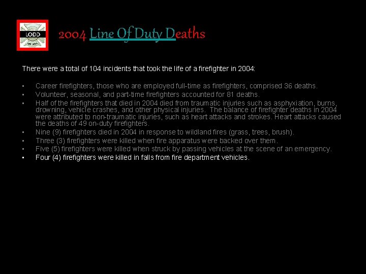 2004 Line Of Duty Deaths There were a total of 104 incidents that took