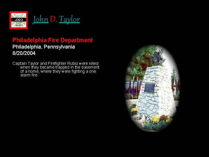 John D. Taylor Philadelphia Fire Department Philadelphia, Pennsylvania 8/20/2004 Captain Taylor and Firefighter Rubio