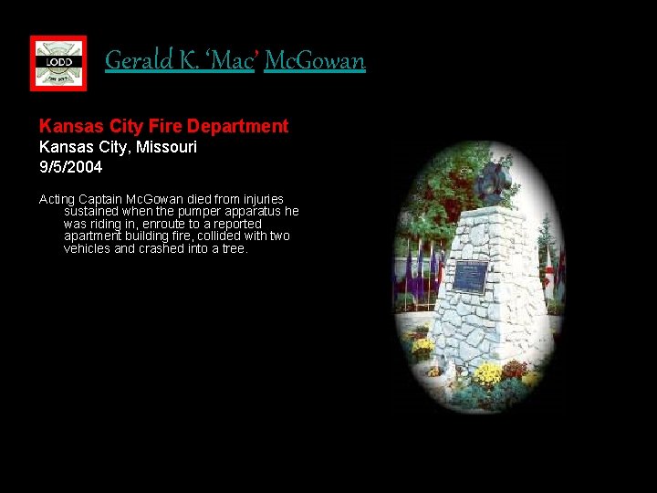 Gerald K. ‘Mac’ Mc. Gowan Kansas City Fire Department Kansas City, Missouri 9/5/2004 Acting