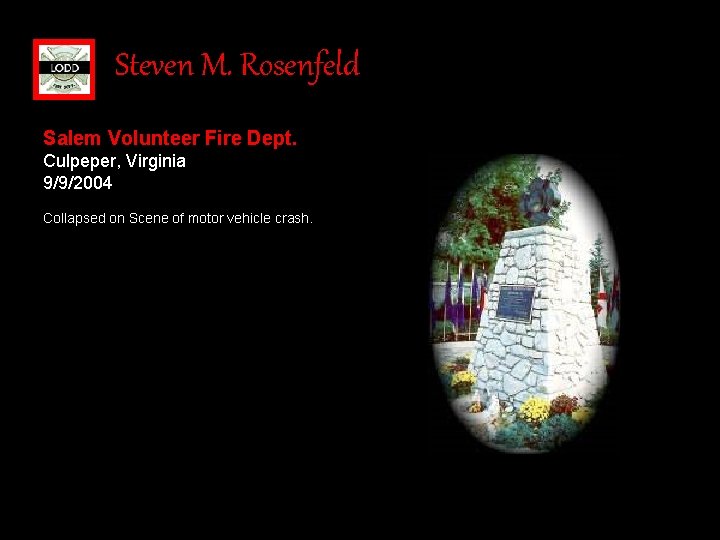 Steven M. Rosenfeld Salem Volunteer Fire Dept. Culpeper, Virginia 9/9/2004 Collapsed on Scene of