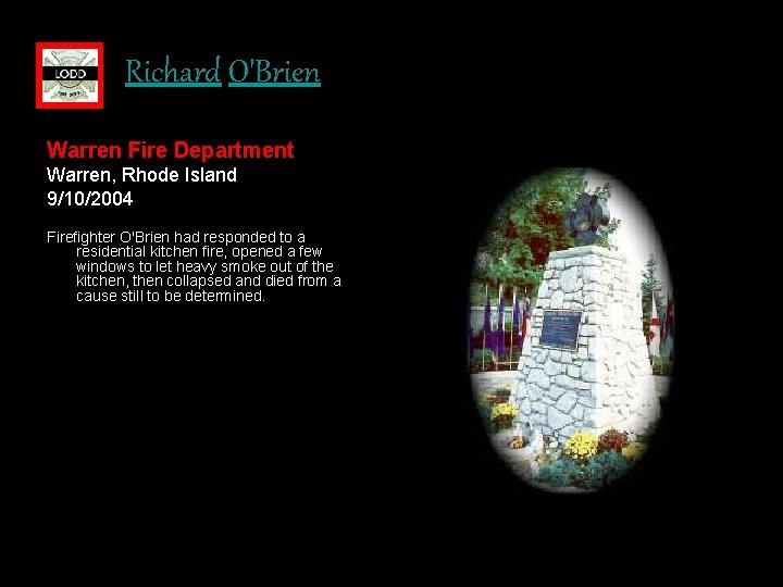 Richard O'Brien Warren Fire Department Warren, Rhode Island 9/10/2004 Firefighter O'Brien had responded to