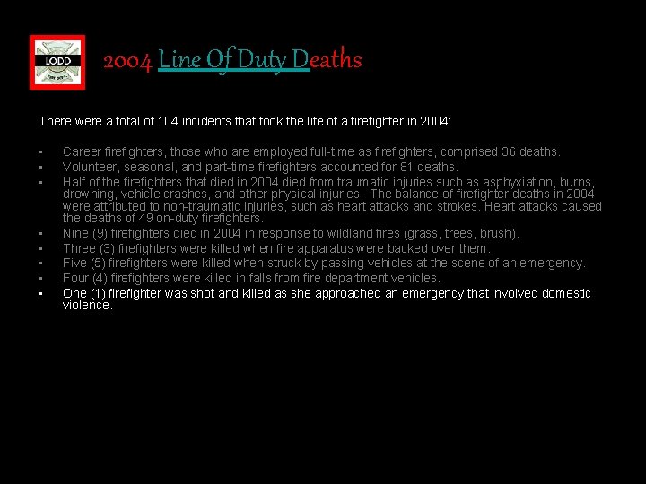 2004 Line Of Duty Deaths There were a total of 104 incidents that took