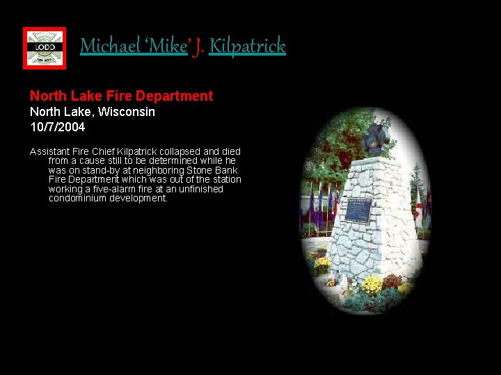 Michael ‘Mike’ J. Kilpatrick North Lake Fire Department North Lake, Wisconsin 10/7/2004 Assistant Fire