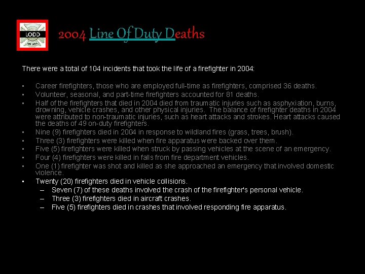 2004 Line Of Duty Deaths There were a total of 104 incidents that took