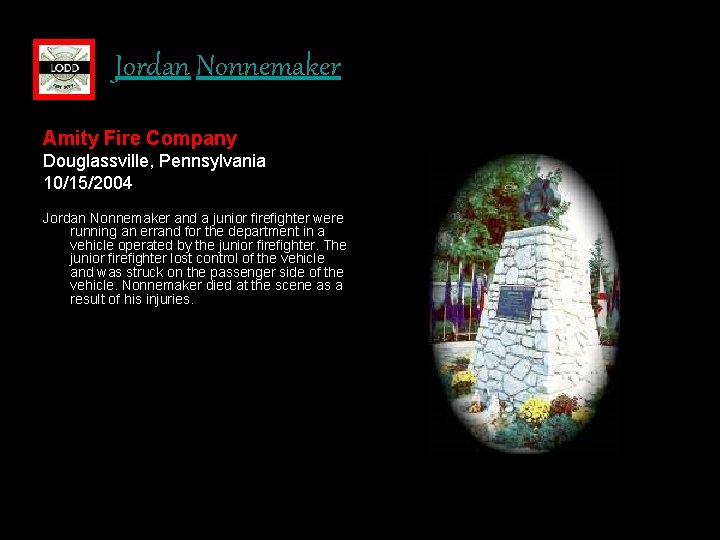 Jordan Nonnemaker Amity Fire Company Douglassville, Pennsylvania 10/15/2004 Jordan Nonnemaker and a junior firefighter