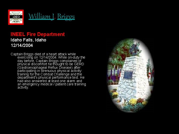 William J. Briggs INEEL Fire Department Idaho Falls, Idaho 12/14/2004 Captain Briggs died of