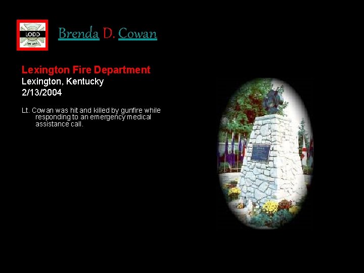 Brenda D. Cowan Lexington Fire Department Lexington, Kentucky 2/13/2004 Lt. Cowan was hit and