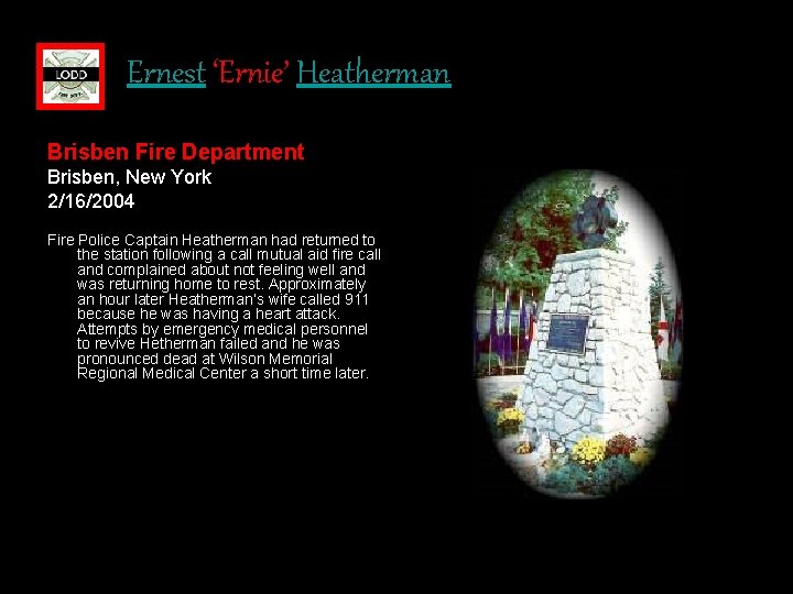 Ernest ‘Ernie’ Heatherman Brisben Fire Department Brisben, New York 2/16/2004 Fire Police Captain Heatherman