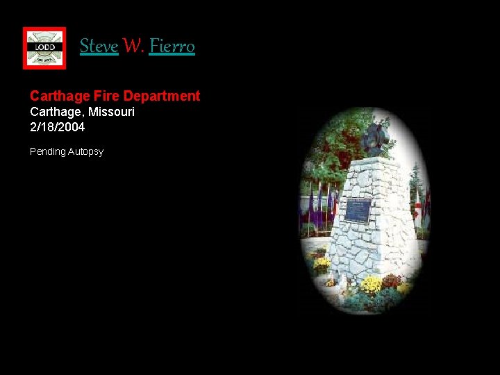 Steve W. Fierro Carthage Fire Department Carthage, Missouri 2/18/2004 Pending Autopsy 