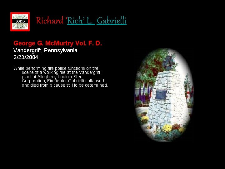 Richard ‘Rich’ L. Gabrielli George G. Mc. Murtry Vol. F. D. Vandergrift, Pennsylvania 2/23/2004