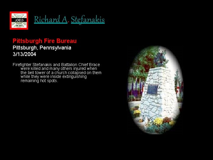 Richard A. Stefanakis Pittsburgh Fire Bureau Pittsburgh, Pennsylvania 3/13/2004 Firefighter Stefanakis and Battalion Chief