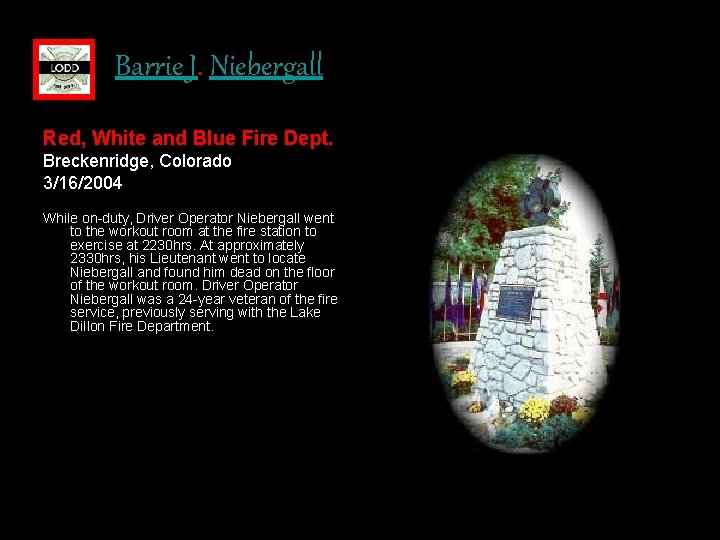 Barrie J. Niebergall Red, White and Blue Fire Dept. Breckenridge, Colorado 3/16/2004 While on-duty,