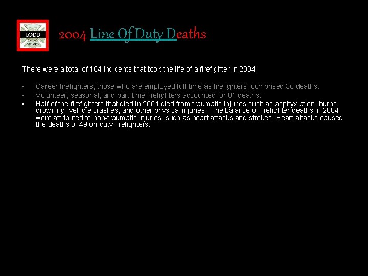 2004 Line Of Duty Deaths There were a total of 104 incidents that took