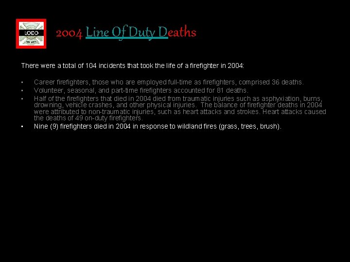 2004 Line Of Duty Deaths There were a total of 104 incidents that took