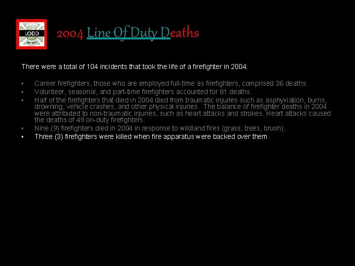 2004 Line Of Duty Deaths There were a total of 104 incidents that took