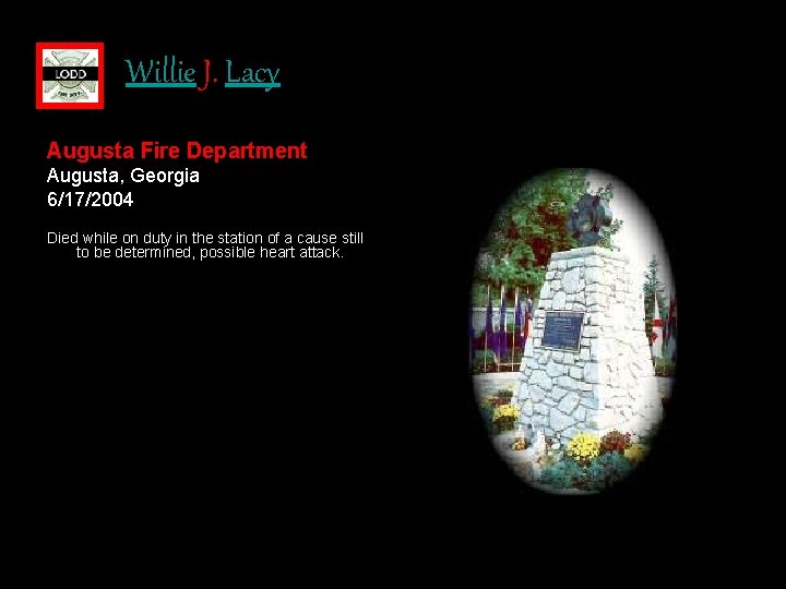 Willie J. Lacy Augusta Fire Department Augusta, Georgia 6/17/2004 Died while on duty in