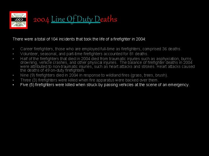 2004 Line Of Duty Deaths There were a total of 104 incidents that took