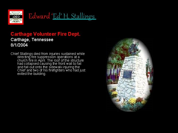 Edward ‘Ed’ H. Stallings Carthage Volunteer Fire Dept. Carthage, Tennessee 8/1/2004 Chief Stallings died