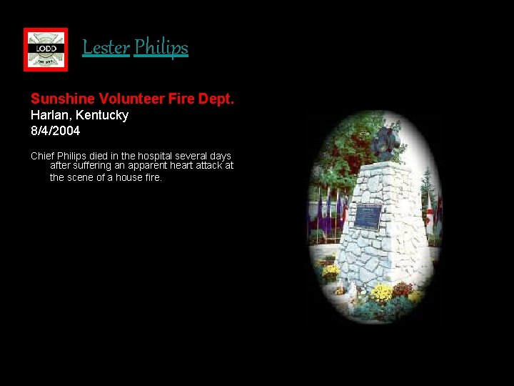 Lester Philips Sunshine Volunteer Fire Dept. Harlan, Kentucky 8/4/2004 Chief Philips died in the