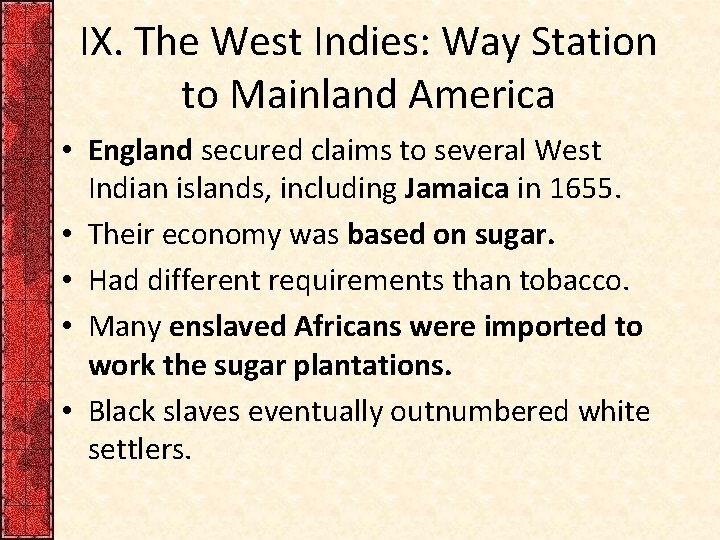 IX. The West Indies: Way Station to Mainland America • England secured claims to