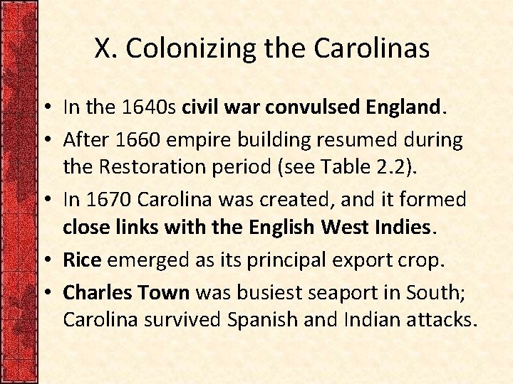 X. Colonizing the Carolinas • In the 1640 s civil war convulsed England. •