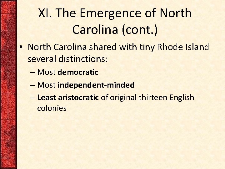 XI. The Emergence of North Carolina (cont. ) • North Carolina shared with tiny