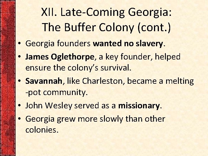 XII. Late-Coming Georgia: The Buffer Colony (cont. ) • Georgia founders wanted no slavery.