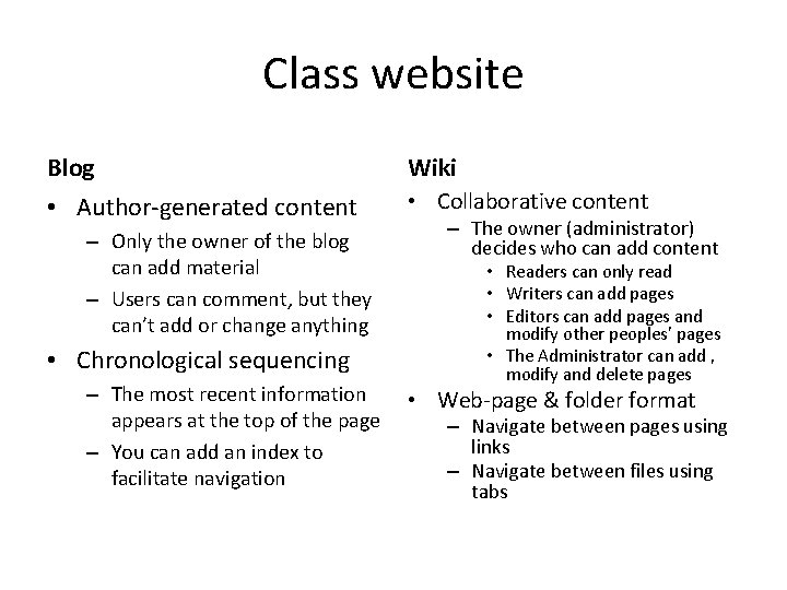 Class website Blog Wiki • Author-generated content • Collaborative content – Only the owner