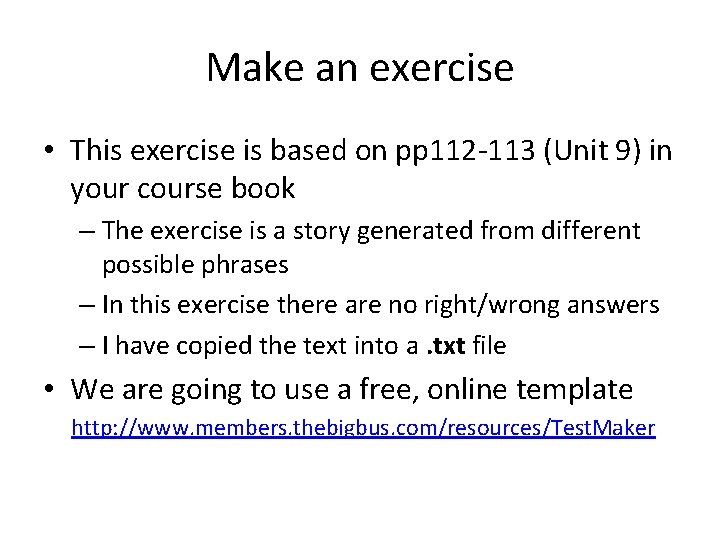 Make an exercise • This exercise is based on pp 112 -113 (Unit 9)