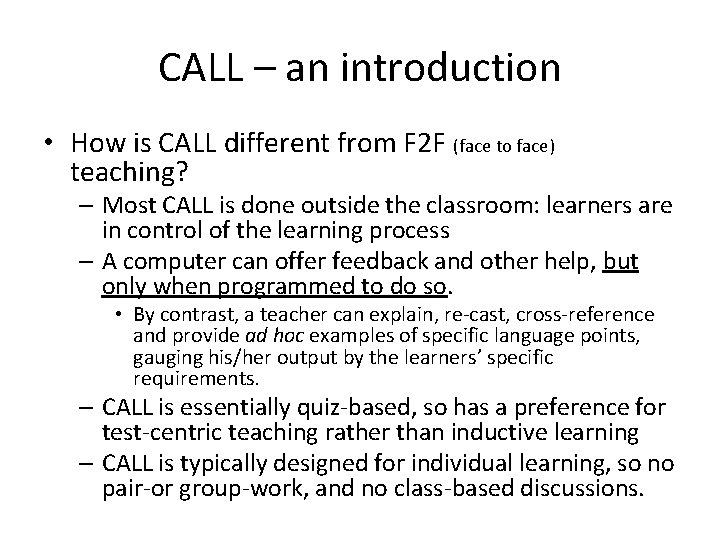 CALL – an introduction • How is CALL different from F 2 F (face