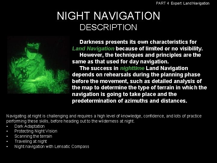 PART 4 Expert Land Navigation NIGHT NAVIGATION DESCRIPTION Darkness presents its own characteristics for