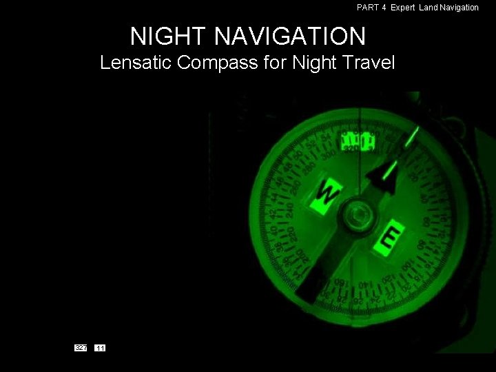 PART 4 Expert Land Navigation NIGHT NAVIGATION Lensatic Compass for Night Travel 327 11