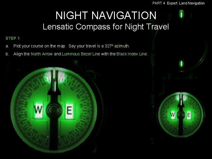 PART 4 Expert Land Navigation NIGHT NAVIGATION Lensatic Compass for Night Travel STEP 1