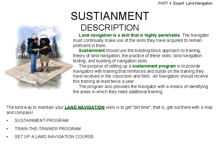 PART 4 Expert Land Navigation SUSTIANMENT DESCRIPTION Land navigation is a skill that is