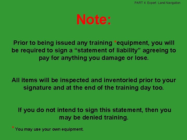 PART 4 Expert Land Navigation Note: Prior to being issued any training *equipment, you