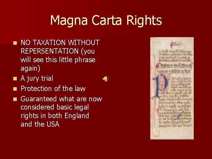 Magna Carta Rights n n NO TAXATION WITHOUT REPERSENTATION (you will see this little