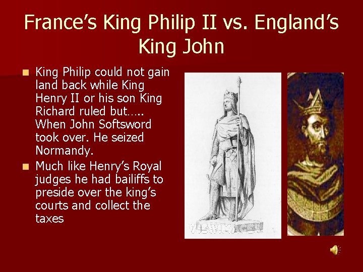 France’s King Philip II vs. England’s King John King Philip could not gain land