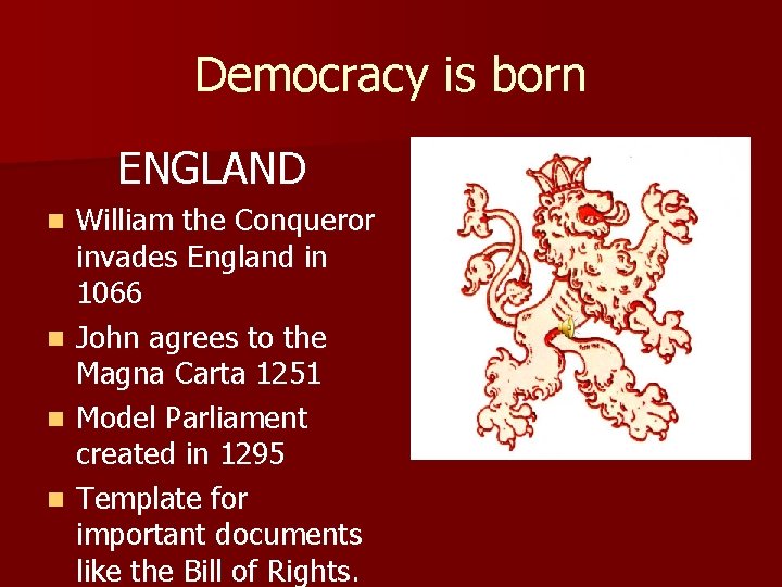 Democracy is born ENGLAND n n William the Conqueror invades England in 1066 John