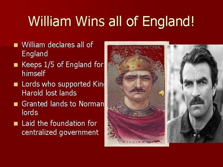 William Wins all of England! n n n William declares all of England Keeps