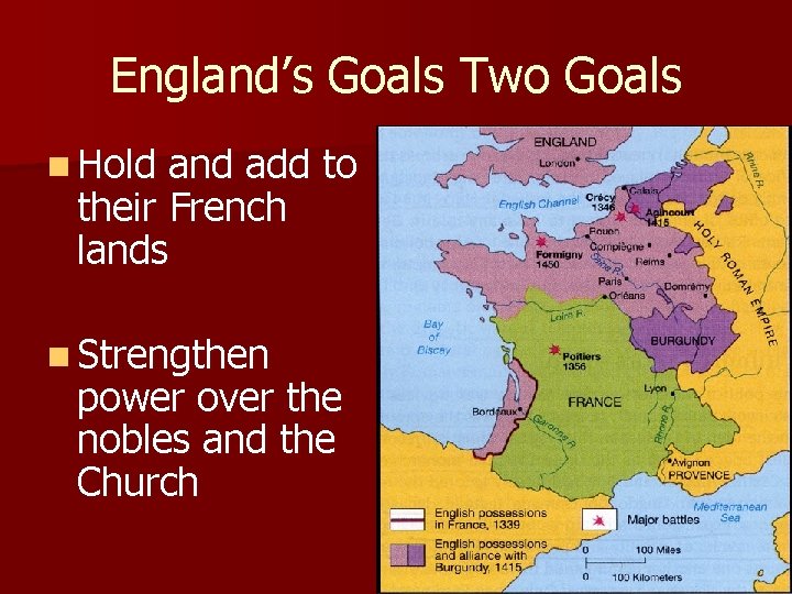 England’s Goals Two Goals n Hold and add to their French lands n Strengthen