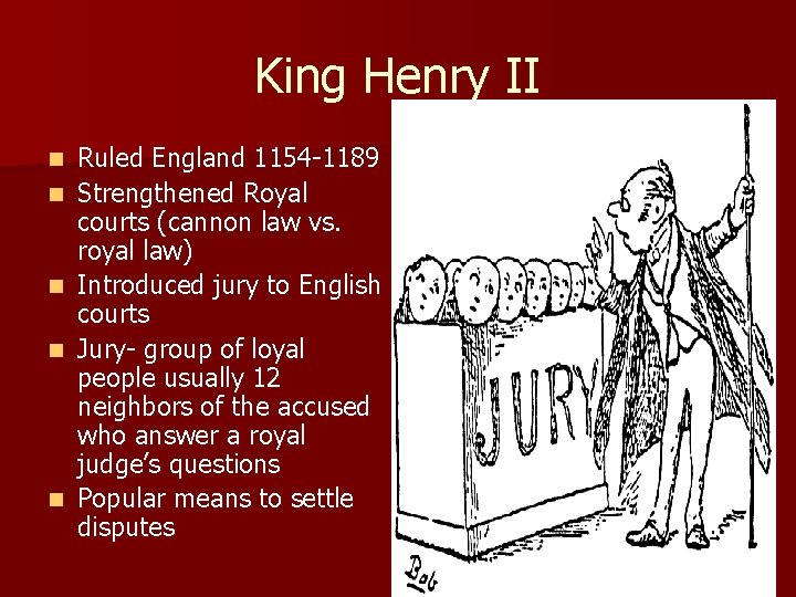 King Henry II n n n Ruled England 1154 -1189 Strengthened Royal courts (cannon