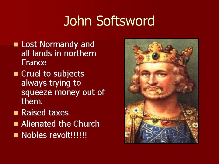 John Softsword n n n Lost Normandy and all lands in northern France Cruel