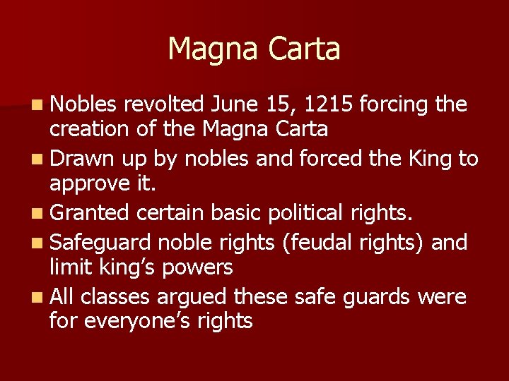 Magna Carta n Nobles revolted June 15, 1215 forcing the creation of the Magna