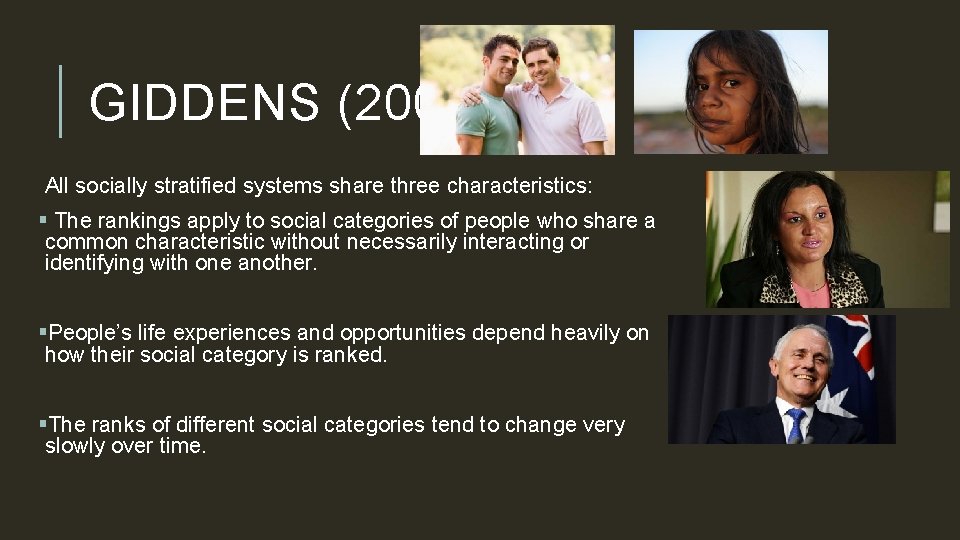 GIDDENS (2006) All socially stratified systems share three characteristics: § The rankings apply to