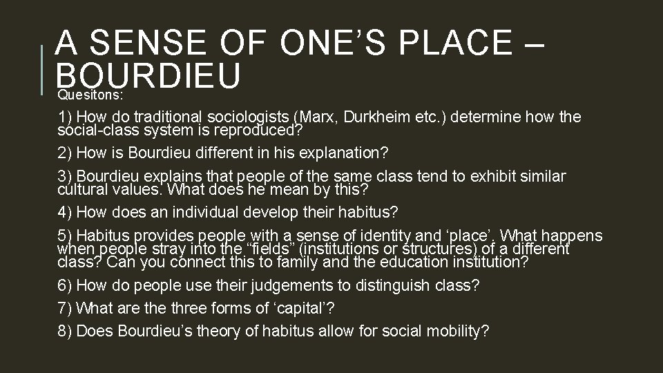 A SENSE OF ONE’S PLACE – BOURDIEU Quesitons: 1) How do traditional sociologists (Marx,