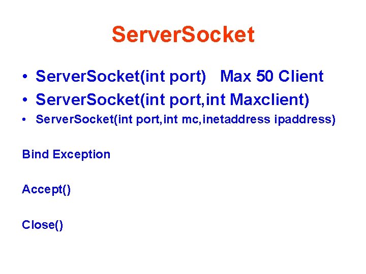 Server. Socket • Server. Socket(int port) Max 50 Client • Server. Socket(int port, int