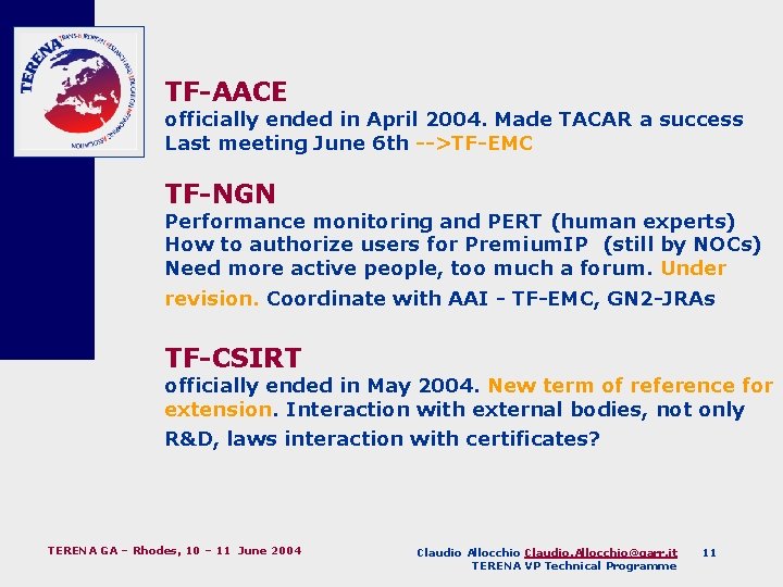 TF-AACE officially ended in April 2004. Made TACAR a success Last meeting June 6