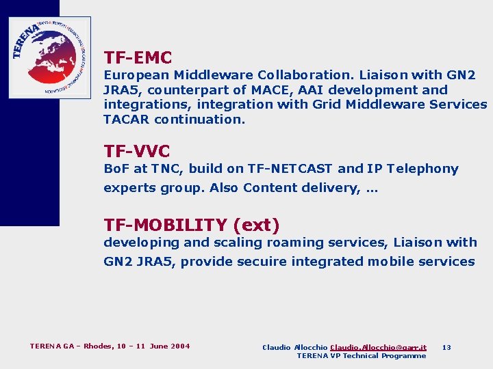 TF-EMC European Middleware Collaboration. Liaison with GN 2 JRA 5, counterpart of MACE, AAI